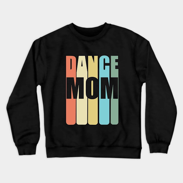 Dance Mom - Dance Mom Crewneck Sweatshirt by Kudostees